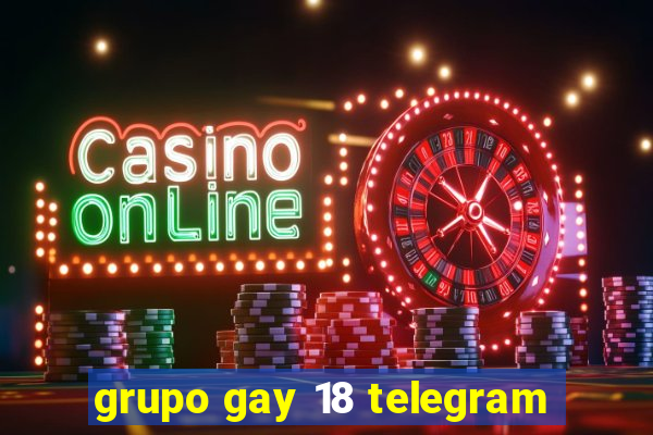 grupo gay 18 telegram